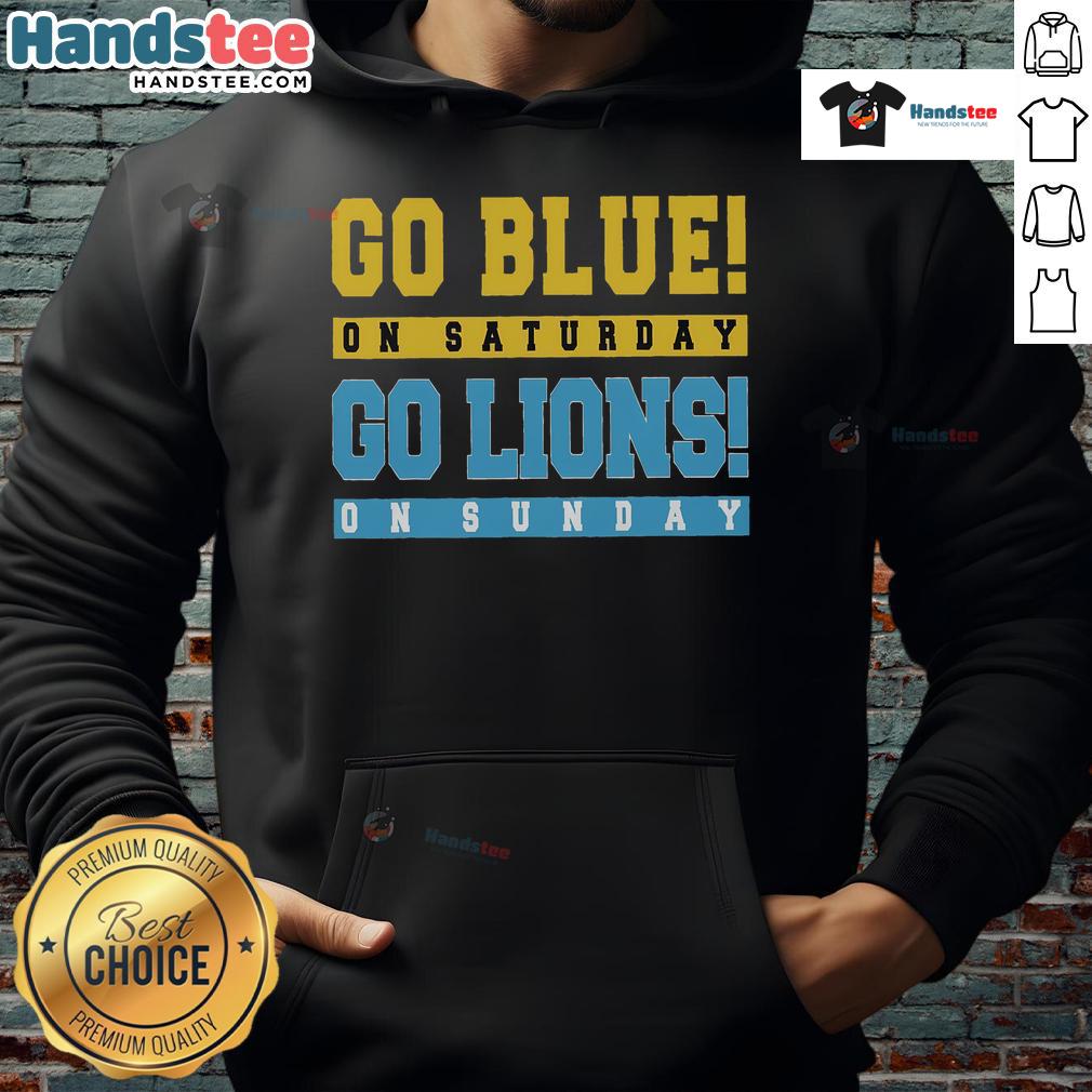 Good Go Blue on Saturday, Go Lion on Sunday hoodie featuring vibrant team colors and logo for sports fans.