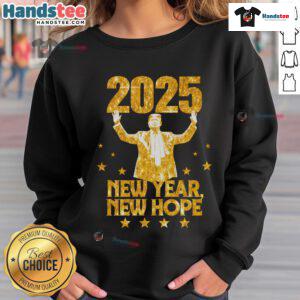 Good Happy New Year 2025 sweatshirt featuring Donald Trump, symbolizing new hope and festive spirit for the upcoming year.