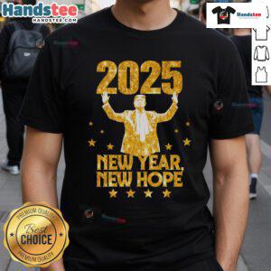Good Happy New Year 2025 T-Shirt featuring Donald Trump with a message of hope for the new year.