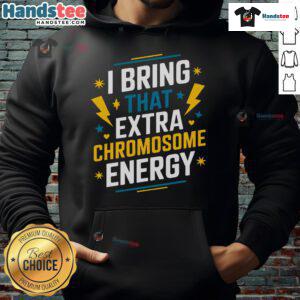 Person wearing a 'Good I Bring That Extra Chromosome' Down Syndrome Awareness hoodie, promoting inclusivity and acceptance.