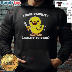 Good I Have Stability Ability To Stab Chicken hoodie featuring a humorous graphic design for chicken lovers.