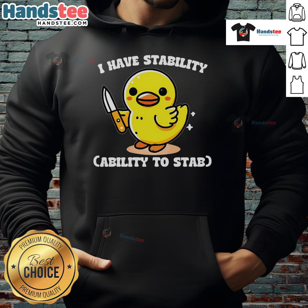Good I Have Stability Ability To Stab Chicken hoodie featuring a humorous graphic design for chicken lovers.