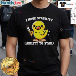 Good I Have Stability Ability To Stab Chicken T-Shirt featuring a humorous chicken graphic and playful text design.