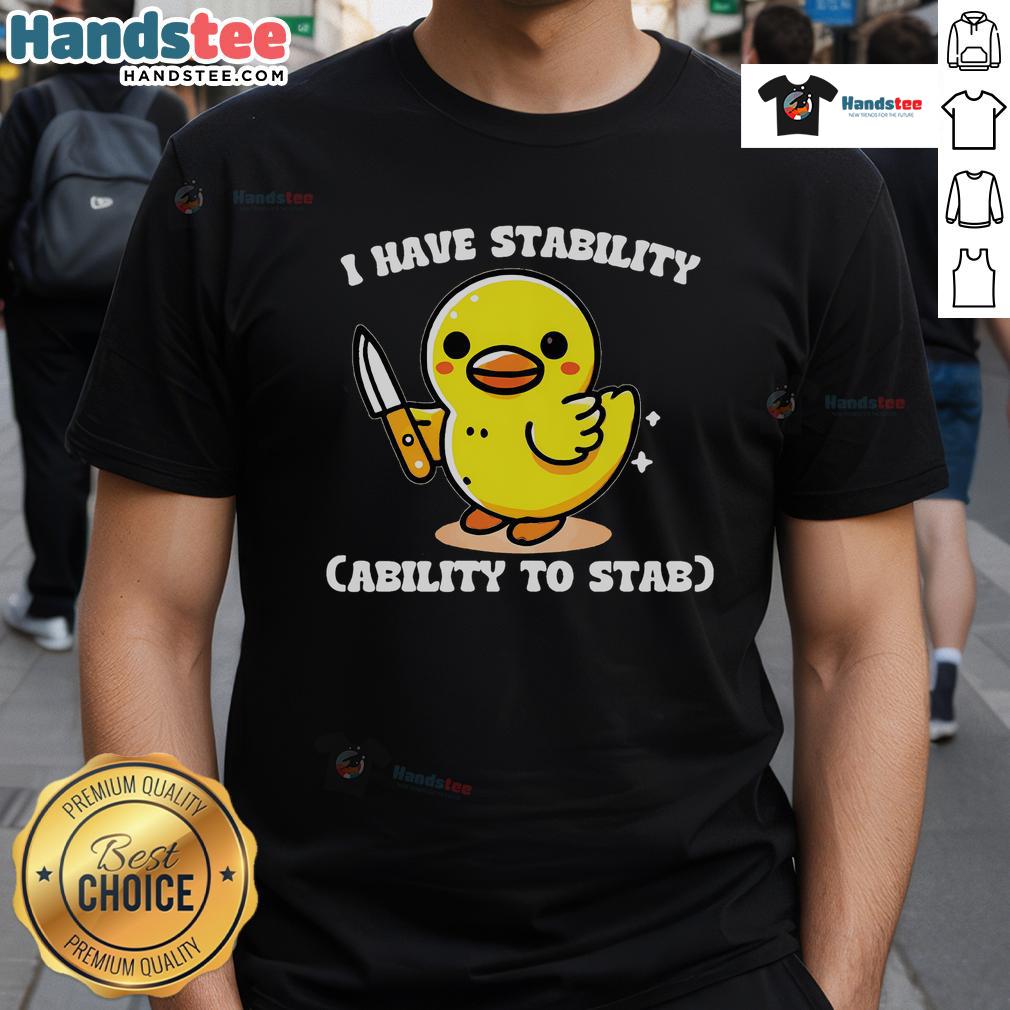 Good I Have Stability Ability To Stab Chicken T-Shirt featuring a humorous chicken graphic and playful text design.
