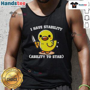 Good I Have Stability Ability To Stab Chicken tank top featuring a humorous design for poultry enthusiasts.