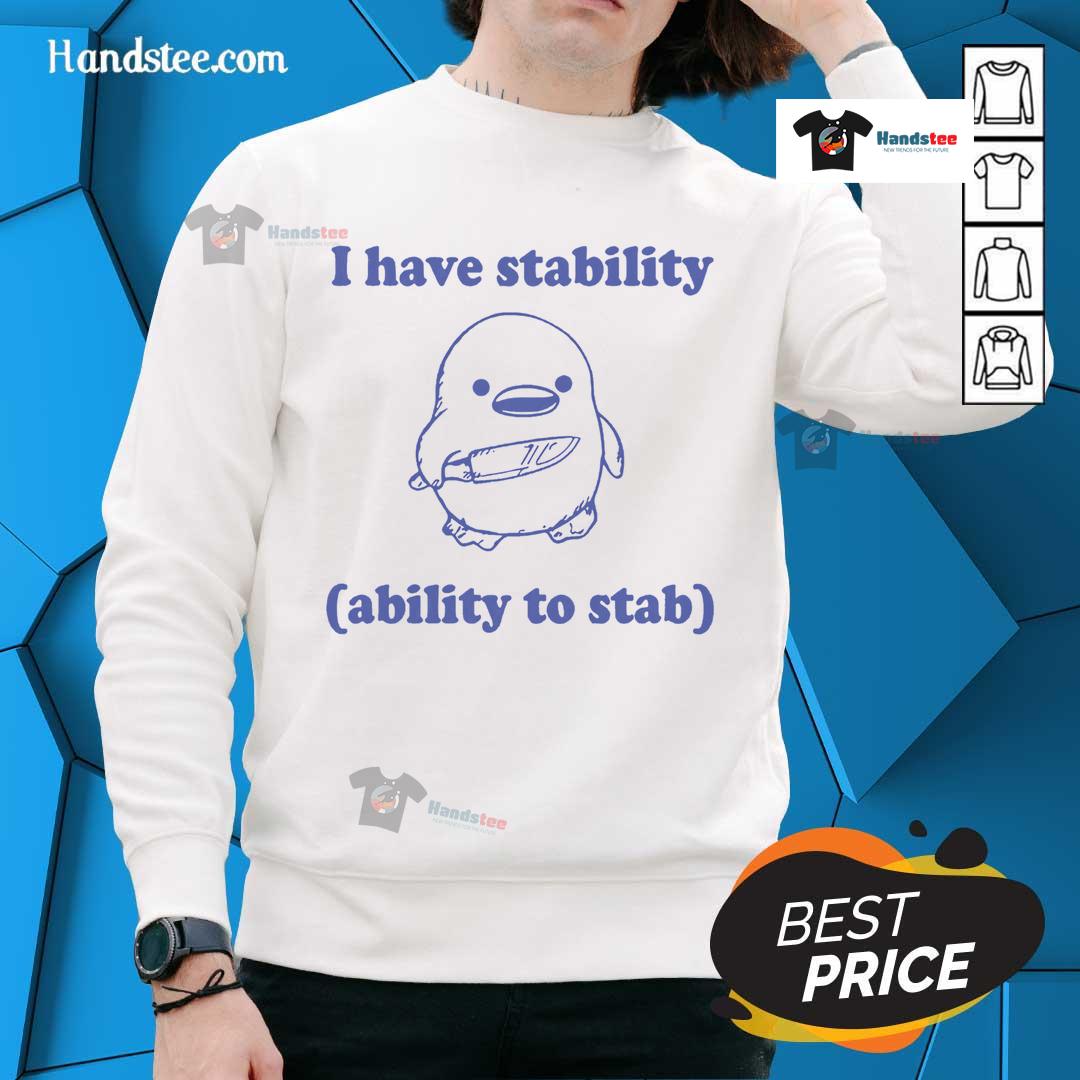 Funny retro weird sweatshirt with 'Good I Have Stability' text, perfect for quirky fashion lovers.