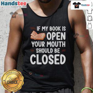 Woman wearing 'Good If My Book Is Open Your Mouth Should Be Closed' tank top, showcasing a fun reading-themed design.