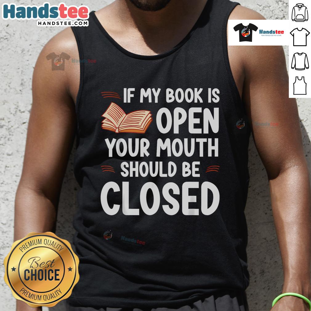 Woman wearing 'Good If My Book Is Open Your Mouth Should Be Closed' tank top, showcasing a fun reading-themed design.