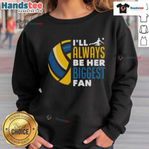Good I'll Always Be Her Biggest Fan Volleyball Family Sweatshirt in a cozy setting, perfect for volleyball enthusiasts.
