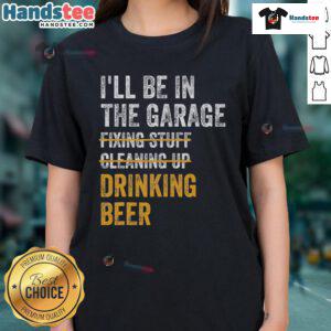 Vintage mechanic car ladies tee featuring 'Good I'll Be In The Garage Drinking Beer' design and retro graphics.