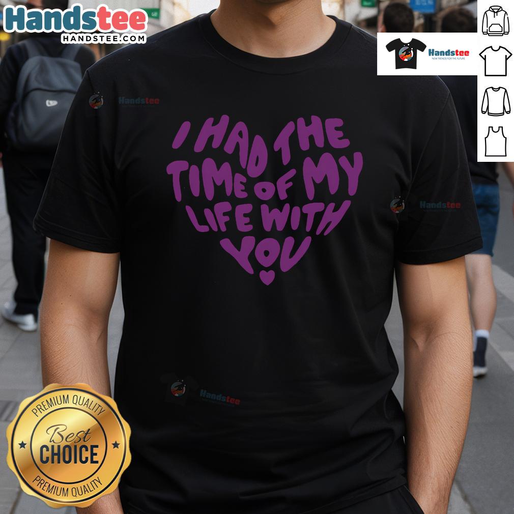 Good In My Now Speak Era T-Shirt featuring 'I Have The Time Of My Life With You' slogan, perfect for casual wear.