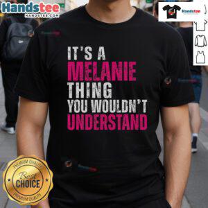 Alt Text: Good It's A Melanie Thing You Wouldn't Understand vintage t-shirt design featuring playful text on a classic tee.