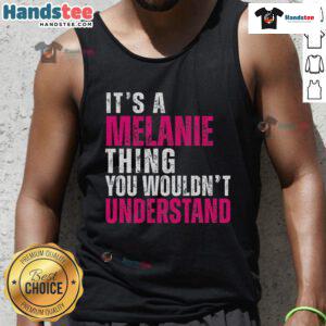 Vintage tank top featuring 'Good It's a Melanie Thing You Wouldn't Understand' slogan, perfect for casual wear.