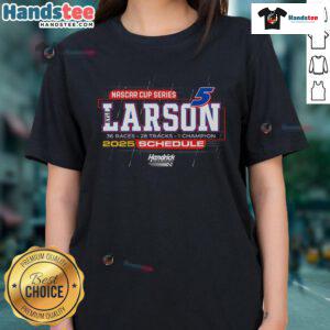 Good Kyle Larson Hendrick Motorsports Team Collection Ladies Tee featuring the 2025 NASCAR Cup Series Schedule.
