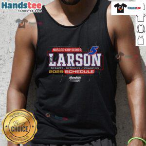 Good Kyle Larson Hendrick Motorsports Team Collection tank top featuring 2025 NASCAR Cup Series schedule design.