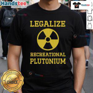 Good Legalize Recreational Plutonium T-Shirt featuring a bold graphic and vibrant colors for unique style.