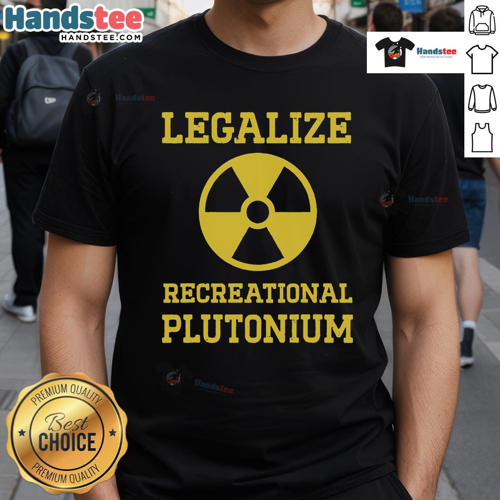 Good Legalize Recreational Plutonium T-Shirt featuring a bold graphic and vibrant colors for unique style.