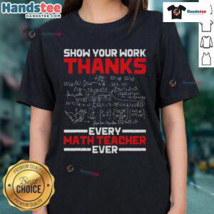 Good Math Teacher Show Your Work tee for women, celebrating all math teachers with a fun and stylish design.