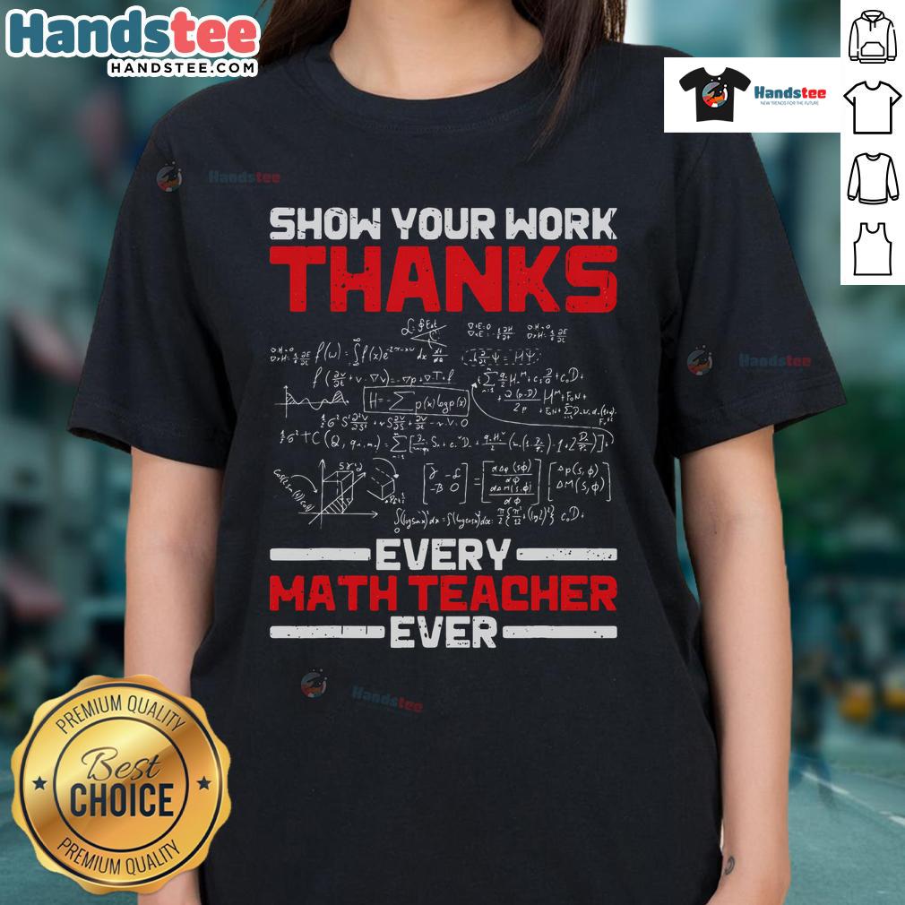 Good Math Teacher Show Your Work tee for women, celebrating all math teachers with a fun and stylish design.