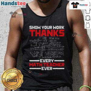 Good Math Teacher Show Your Work tank top design celebrating all math teachers with a playful and educational theme.