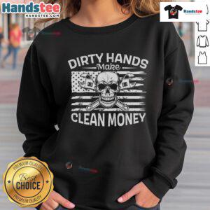 Good My Hands May Be Dirty My Money Is Clean sweatshirt featuring American flag design, perfect for patriotic fashion.