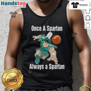Good One A Spartan Always A Spartan Michigan State Spartans Basketball tank top in green with Spartan logo.