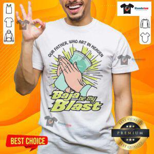 Good Our Father Who Art In Heaven Baja Be Thy Blast T-Shirt featuring a vibrant design for casual religious wear.