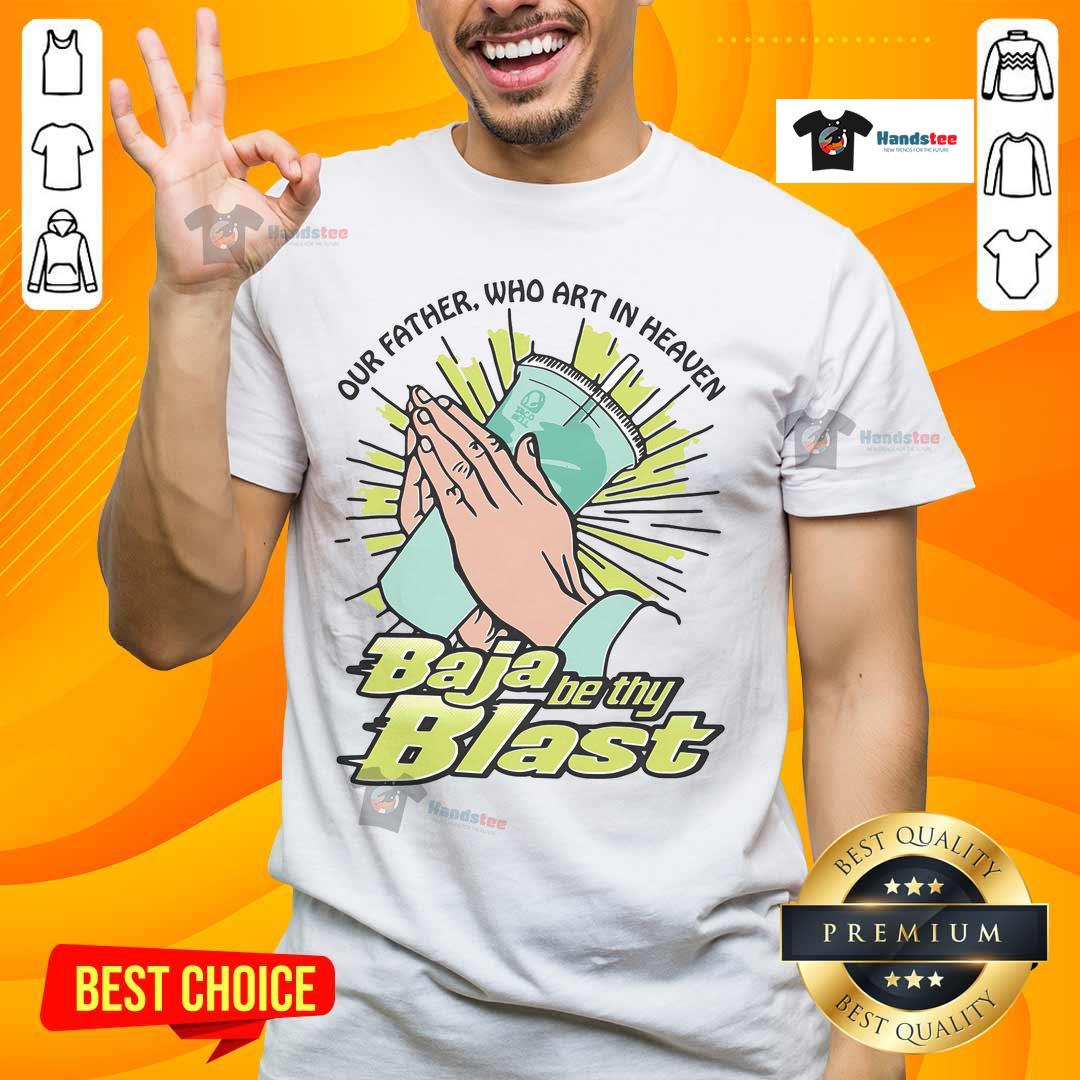 Good Our Father Who Art In Heaven Baja Be Thy Blast T-Shirt featuring a vibrant design for casual religious wear.