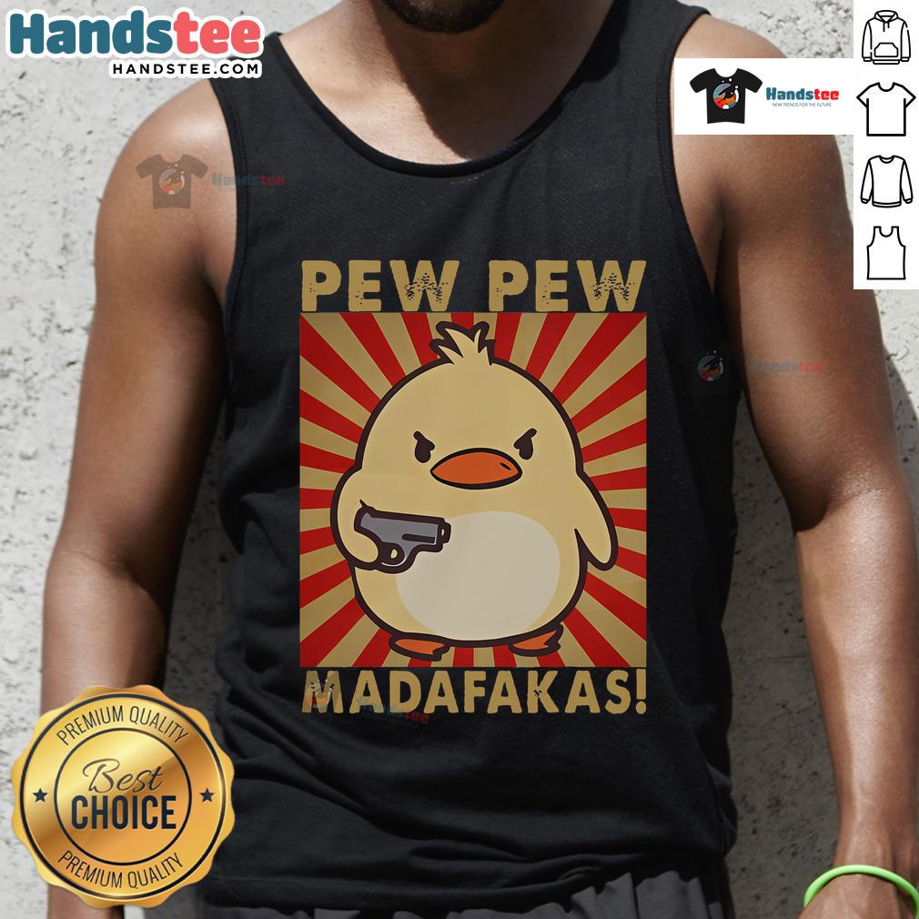 Funny meme tank top featuring a retro duck and goose design with the phrase 'Good Pew Madafakas Pew' for casual wear.