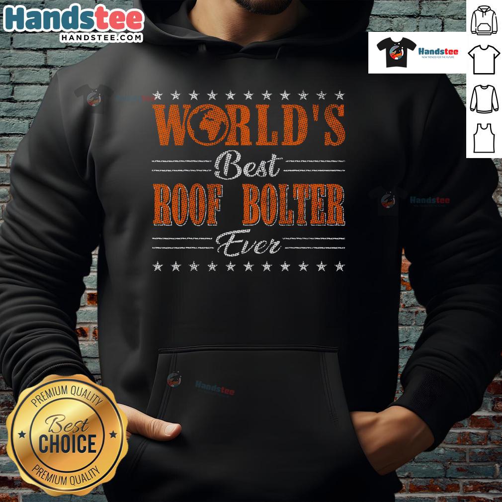 Good Retro Motif Worlds Best Roof Bolter Hoodie featuring vintage design and bold graphics for fans of mining apparel.