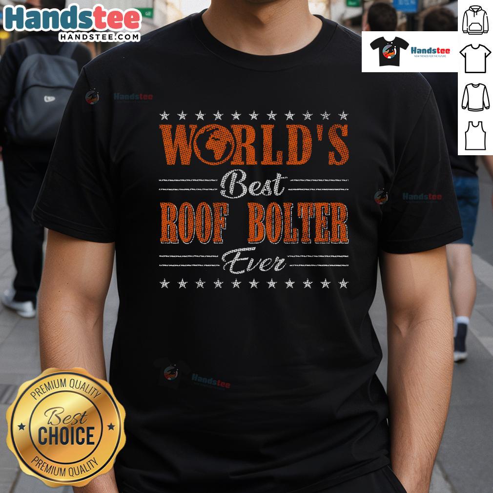 Good Retro Motif World's Best Roof Bolter T-Shirt featuring vintage design and bold lettering for mining enthusiasts.
