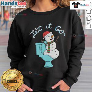 Funny sweatshirt featuring a snowman on a toilet with 'Let It Go' text, perfect for winter humor and holiday spirit.