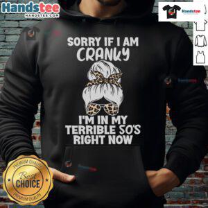 Cozy hoodie with 'Good Sorry If I'm Cranky, I'm In My Terrible 50s Right Now' print, perfect for casual wear.