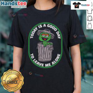 Good Today Is A Good Day To Leave Me Alone Cookies Monster Trash Can Ladies Tee featuring a playful cookie monster design.