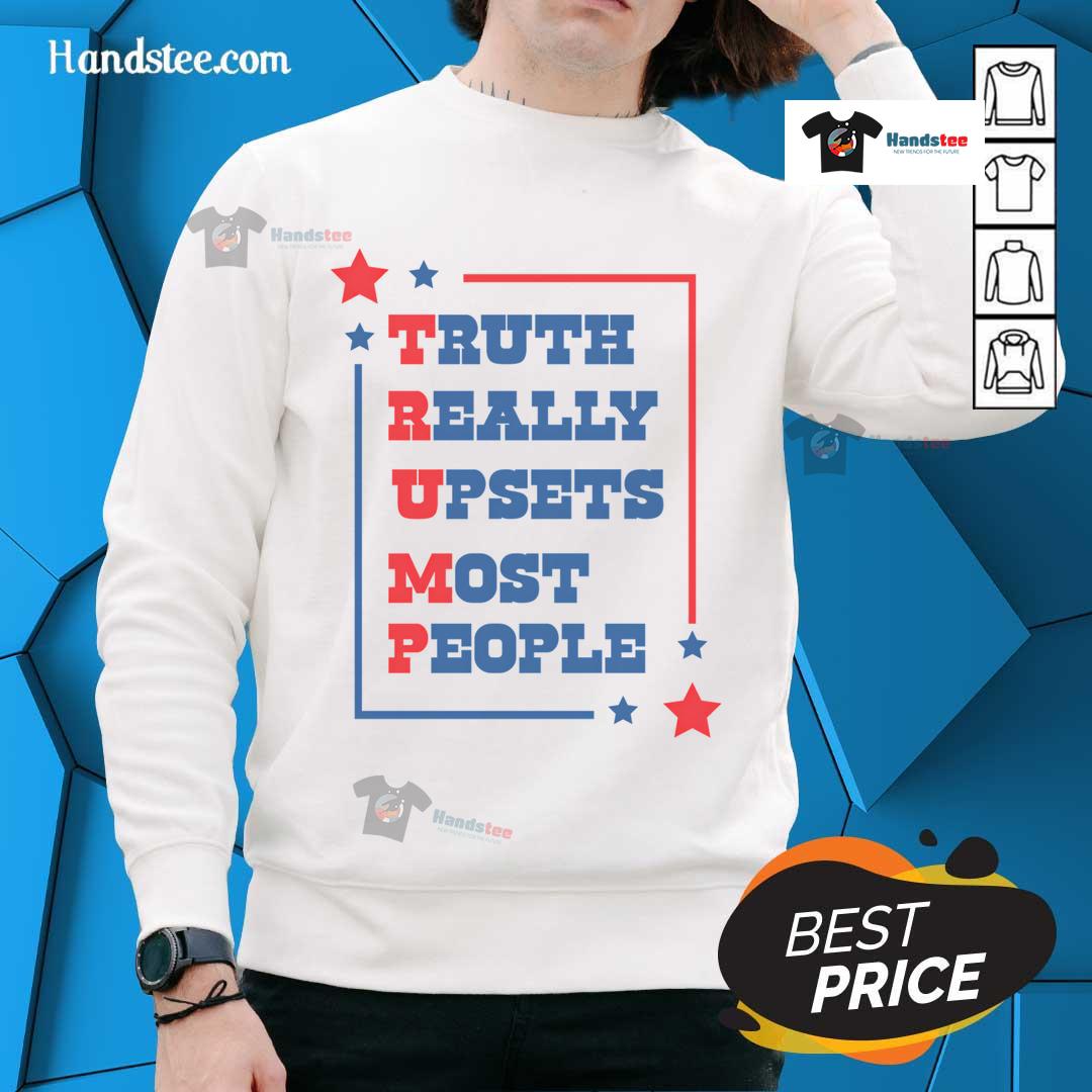 Donald Trump sweatshirt with 'Truth Really Upset Most People' slogan, perfect for political enthusiasts and Trump supporters.