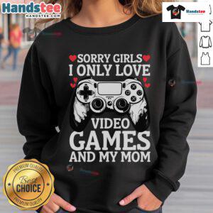 Cozy sweatshirt reading 'Sorry, I Only Love Video Games and My Mom' for Valentine's Day, perfect for gamers and moms.