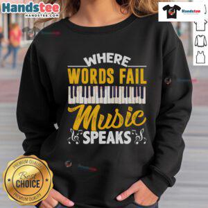 Good Where Words Fail sweatshirt featuring a piano keyboard music theme, perfect for music lovers and musicians.