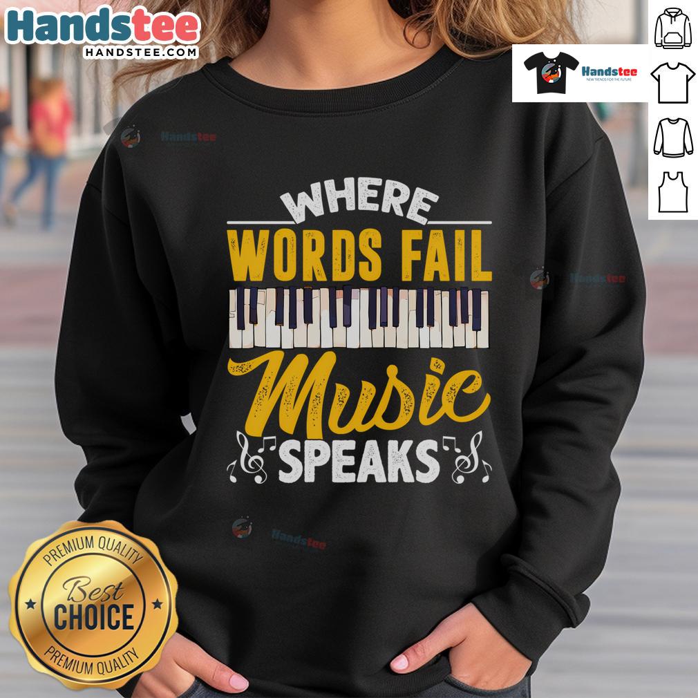Good Where Words Fail sweatshirt featuring a piano keyboard music theme, perfect for music lovers and musicians.