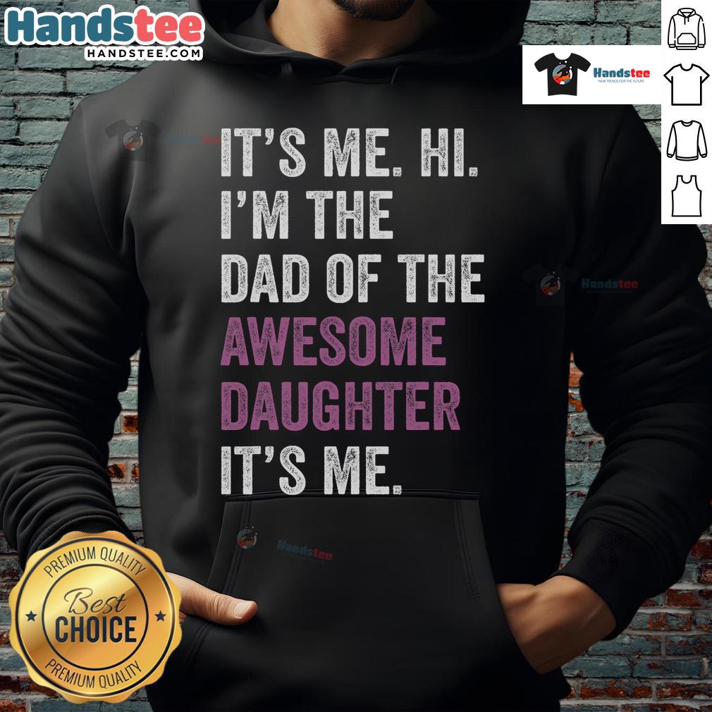 Funny Father's Day hoodie featuring 'Happy I'm The Dad Of The Awesome Daughter' text, perfect for celebrating dads.