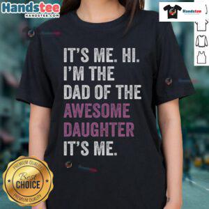 Funny Father's Day tee for dads, featuring 'Happy I'm The Dad Of The Awesome Daughter' message in vibrant colors.