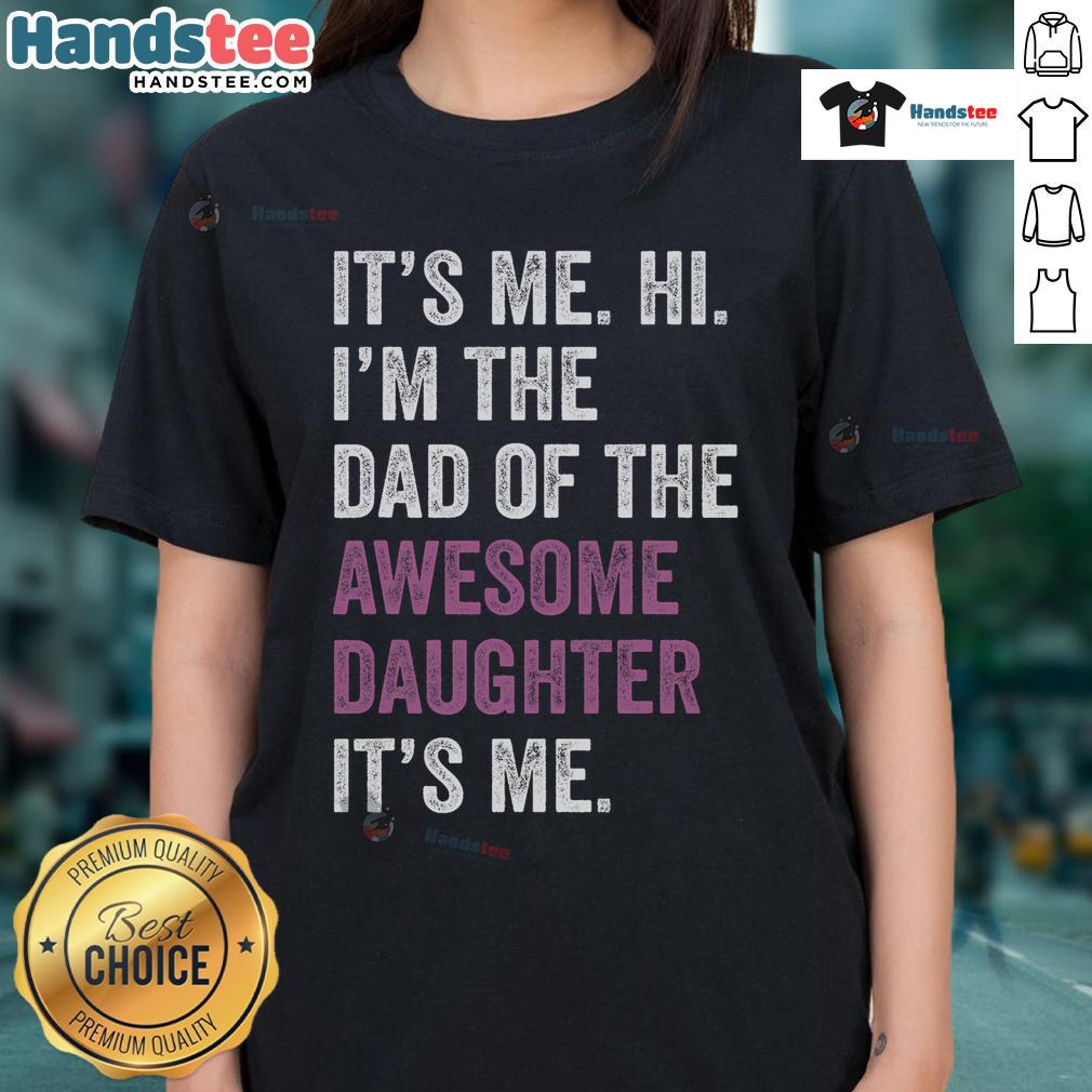 Funny Father's Day tee for dads, featuring 'Happy I'm The Dad Of The Awesome Daughter' message in vibrant colors.