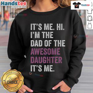 Funny Father's Day sweatshirt saying 'Happy I'm the Dad of the Awesome Daughter' perfect for celebrating dads.