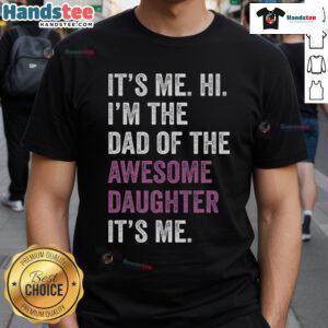Alt Text: Funny Father's Day T-shirt saying 'Happy Im The Dad Of The Awesome Daughter' perfect gift for dads.