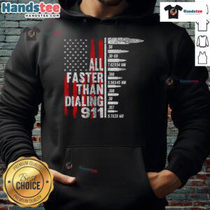 Hot All Faster Than Dialing 911 hoodie featuring American flag design and ammo type graphics for patriotic style.