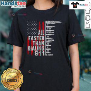 Hot All Faster Than Dialing 911 American Ammo Type Flag Ladies Tee featuring a patriotic design and stylish fit.