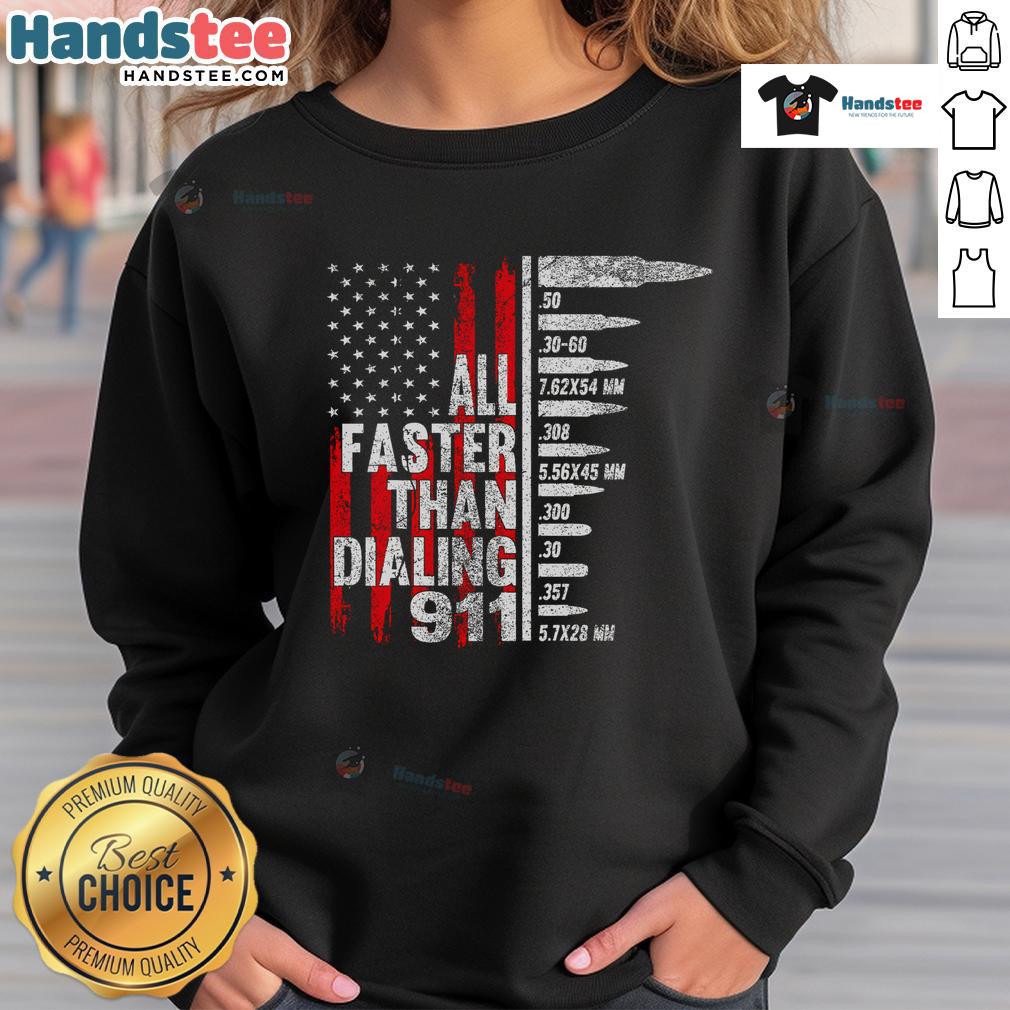 Hot All Faster Than Dialing 911 American Ammo Type Flag Sweatshirt featuring bold graphic design and patriotic colors.