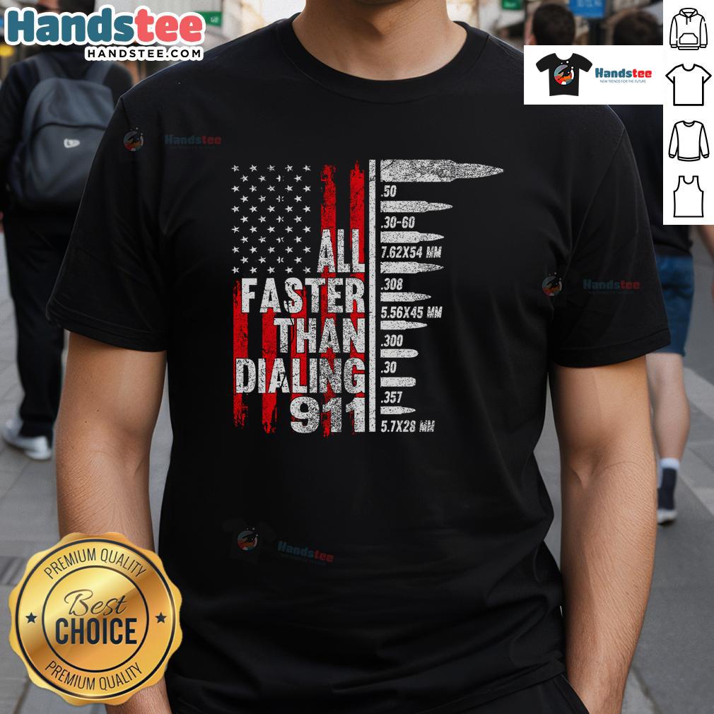 Hot All Faster Than Dialing 911 American Ammo Type Flag T-Shirt showcasing patriotic design and bold graphics.