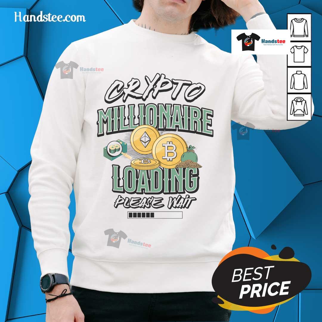 Hot Crypto Millionaire Loading sweatshirt featuring a trendy day trader design, perfect for crypto enthusiasts.