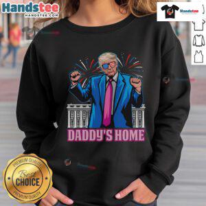 Hot Daddy's Home sweatshirt featuring President Trump on Inauguration Day 2025, perfect for political apparel fans.