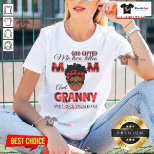 Hot God Gifted Me Two Titles Mom and Granny Ladies Tee featuring a stylish design perfect for proud moms and grandmothers.